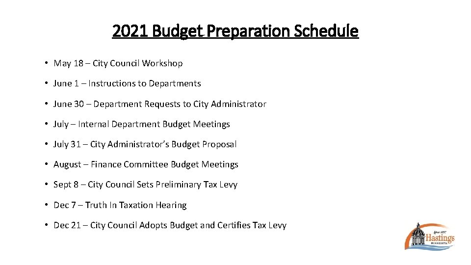 2021 Budget Preparation Schedule • May 18 – City Council Workshop • June 1