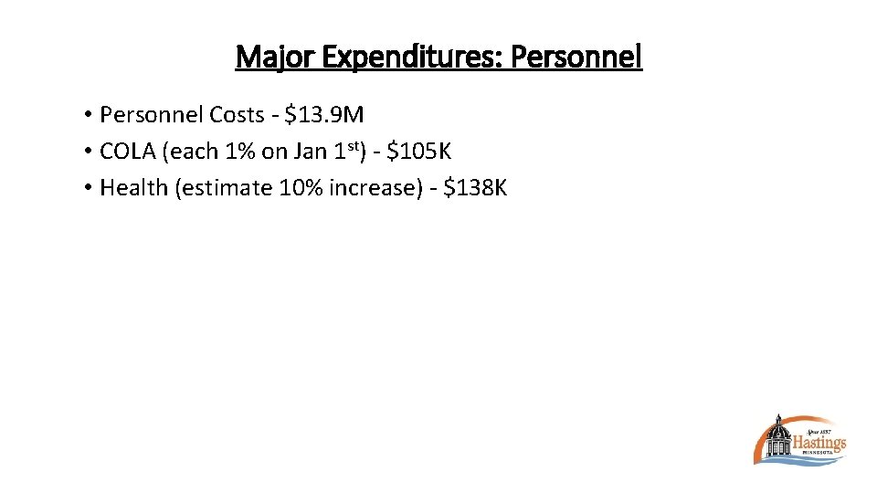Major Expenditures: Personnel • Personnel Costs - $13. 9 M • COLA (each 1%