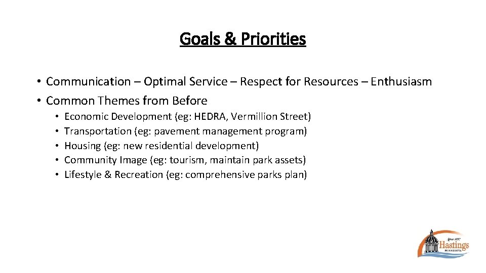 Goals & Priorities • Communication – Optimal Service – Respect for Resources – Enthusiasm