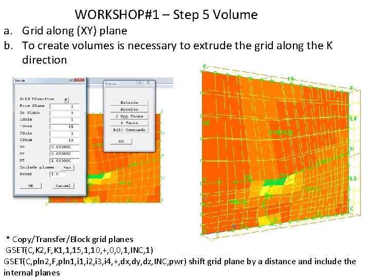WORKSHOP#1 – Step 5 Volume a. Grid along (XY) plane b. To create volumes