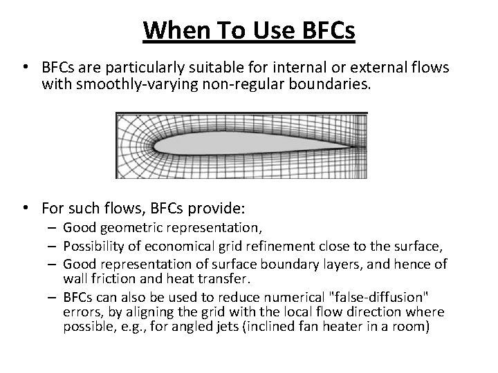 When To Use BFCs • BFCs are particularly suitable for internal or external flows