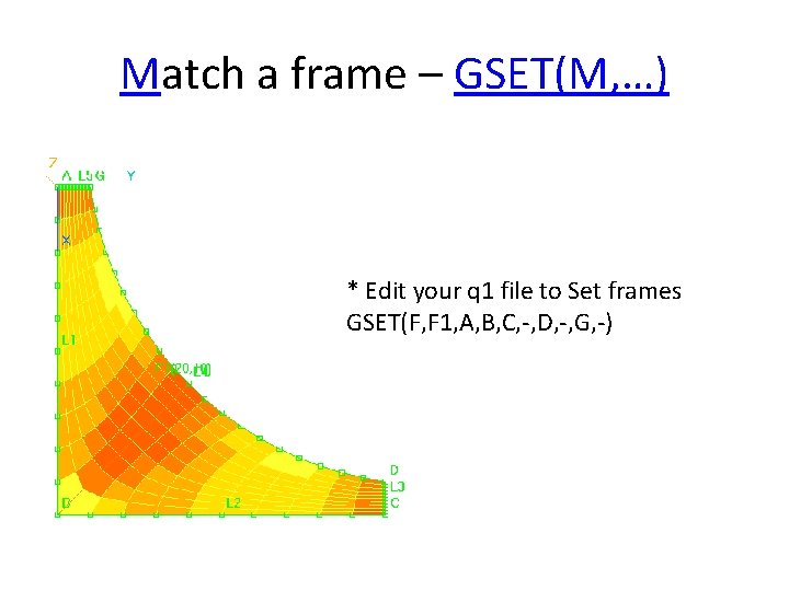 Match a frame – GSET(M, …) * Edit your q 1 file to Set