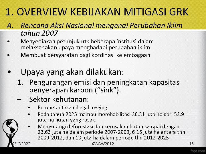 1. OVERVIEW KEBIJAKAN MITIGASI GRK A. Rencana Aksi Nasional mengenai Perubahan Iklim tahun 2007