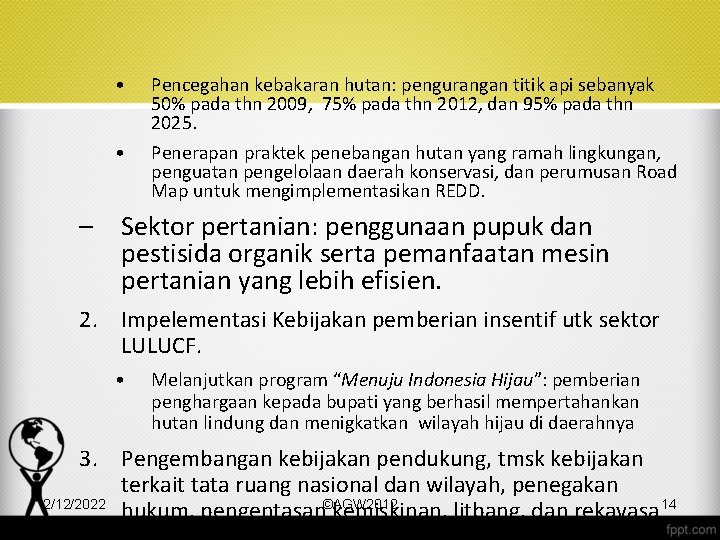  • • Pencegahan kebakaran hutan: pengurangan titik api sebanyak 50% pada thn 2009,