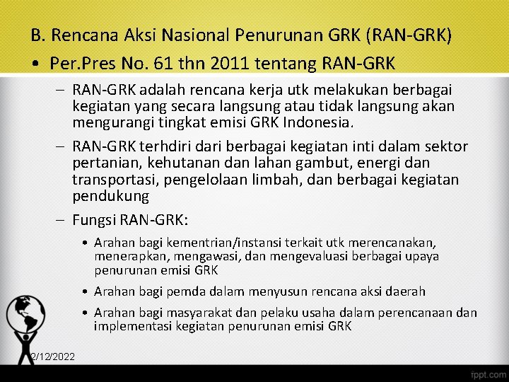 B. Rencana Aksi Nasional Penurunan GRK (RAN-GRK) • Per. Pres No. 61 thn 2011