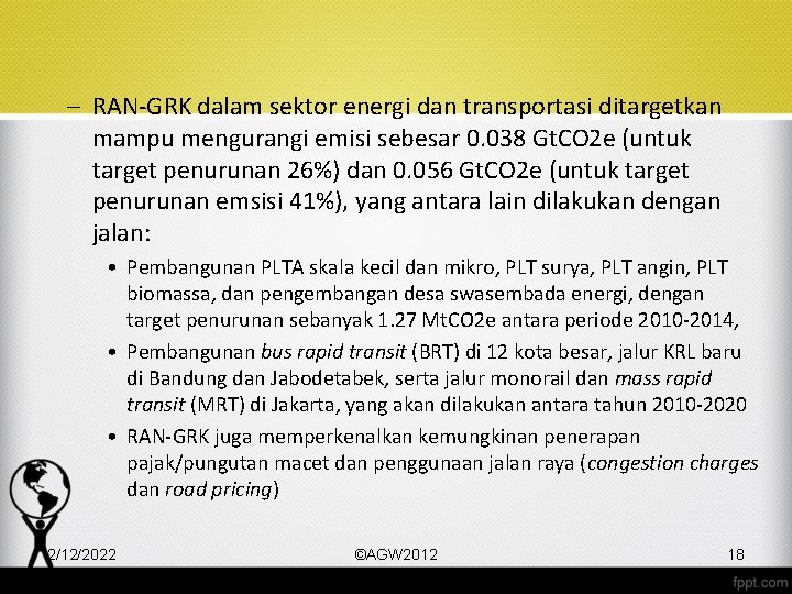 – RAN-GRK dalam sektor energi dan transportasi ditargetkan mampu mengurangi emisi sebesar 0. 038