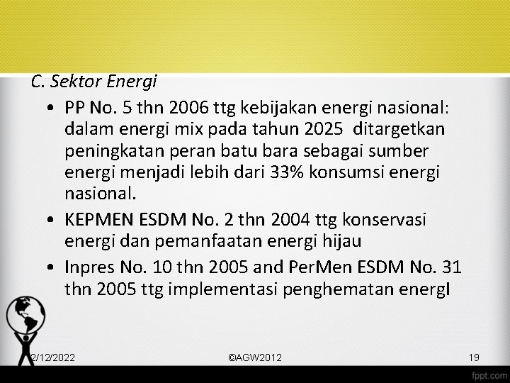 C. Sektor Energi • PP No. 5 thn 2006 ttg kebijakan energi nasional: dalam