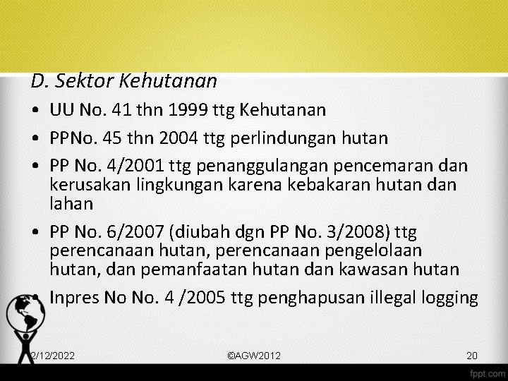 D. Sektor Kehutanan • UU No. 41 thn 1999 ttg Kehutanan • PPNo. 45