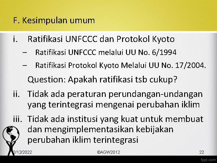 F. Kesimpulan umum i. Ratifikasi UNFCCC dan Protokol Kyoto – Ratifikasi UNFCCC melalui UU