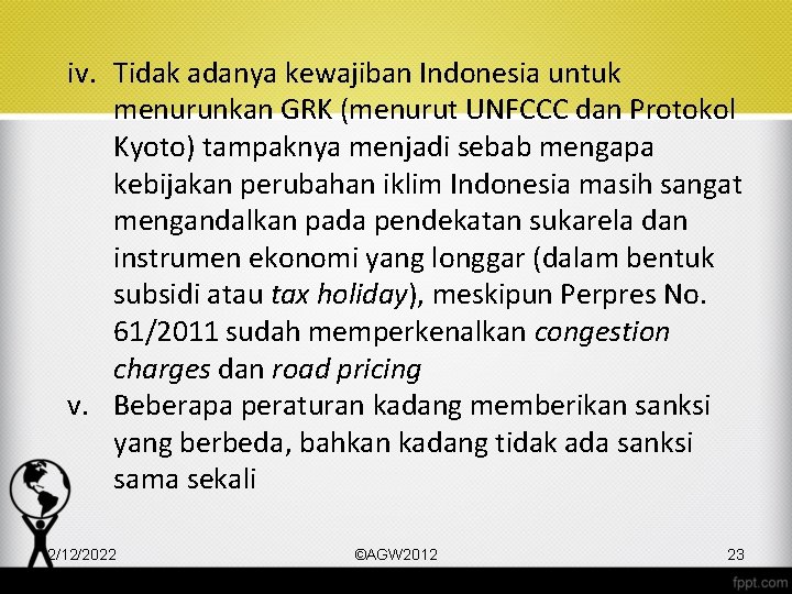 iv. Tidak adanya kewajiban Indonesia untuk menurunkan GRK (menurut UNFCCC dan Protokol Kyoto) tampaknya