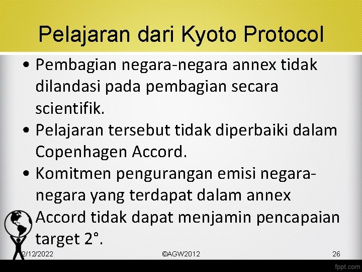 Pelajaran dari Kyoto Protocol • Pembagian negara-negara annex tidak dilandasi pada pembagian secara scientifik.