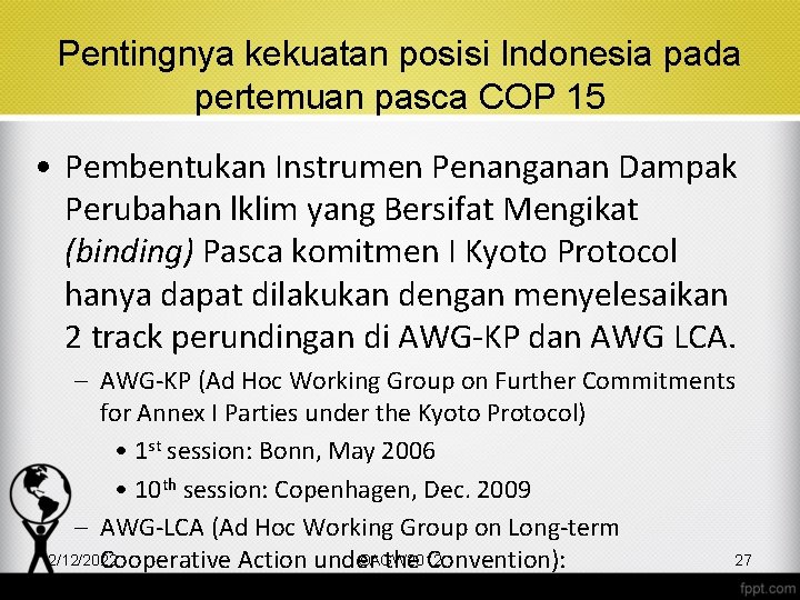 Pentingnya kekuatan posisi Indonesia pada pertemuan pasca COP 15 • Pembentukan Instrumen Penanganan Dampak