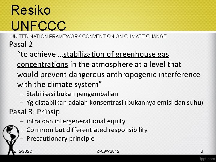 Resiko UNFCCC UNITED NATION FRAMEWORK CONVENTION ON CLIMATE CHANGE Pasal 2 “to achieve …stabilization