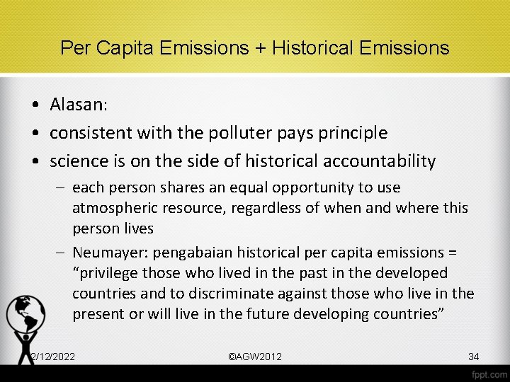 Per Capita Emissions + Historical Emissions • Alasan: • consistent with the polluter pays