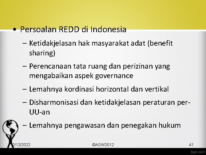  • Persoalan REDD di Indonesia – Ketidakjelasan hak masyarakat adat (benefit sharing) –