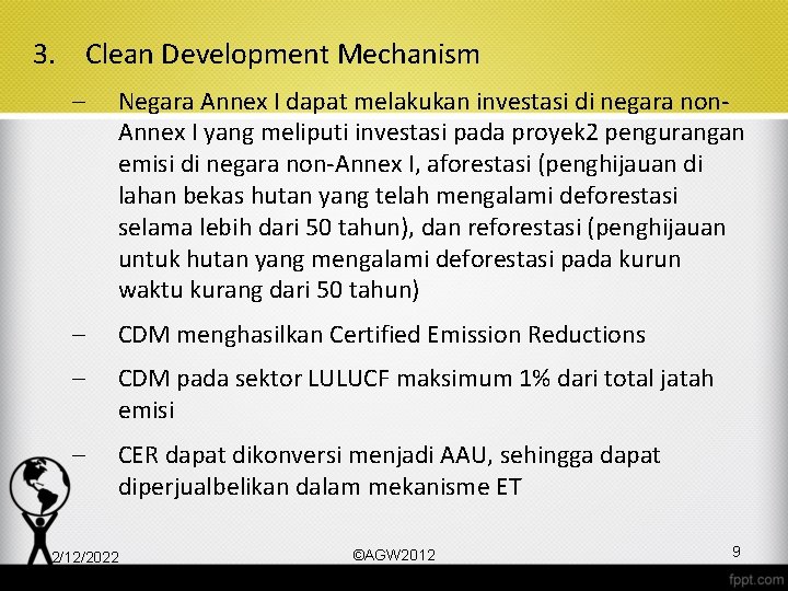 3. Clean Development Mechanism – Negara Annex I dapat melakukan investasi di negara non.