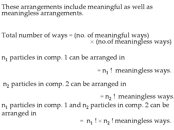 These arrangements include meaningful as well as meaningless arrangements. Total number of ways =