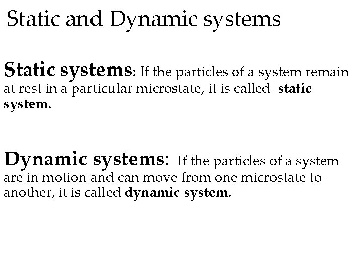 Static and Dynamic systems Static systems: If the particles of a system remain at