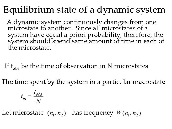 Equilibrium state of a dynamic system A dynamic system continuously changes from one microstate