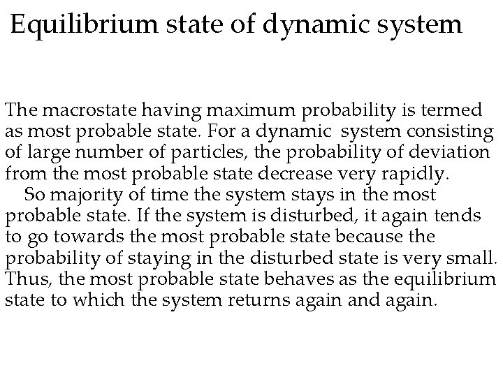 Equilibrium state of dynamic system The macrostate having maximum probability is termed as most