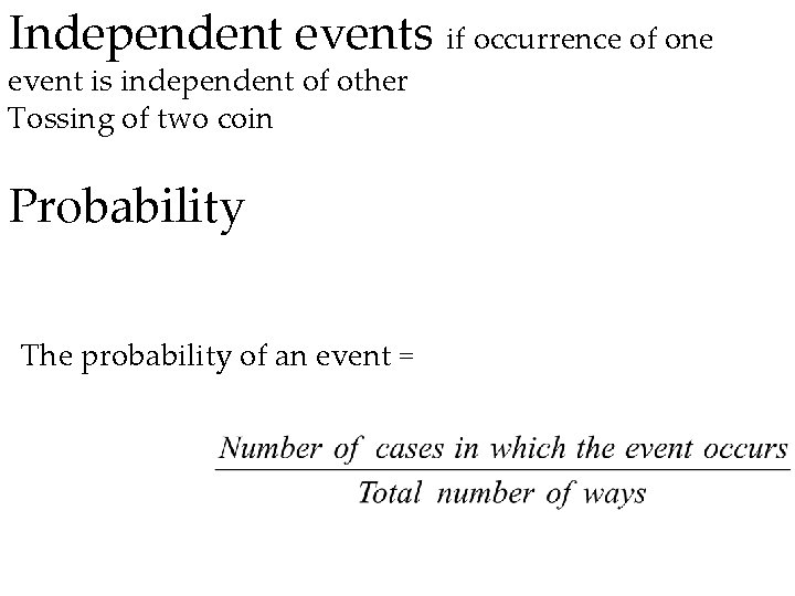 Independent events if occurrence of one event is independent of other Tossing of two