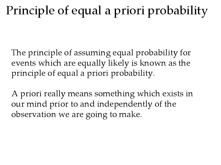 Principle of equal a priori probability The principle of assuming equal probability for events
