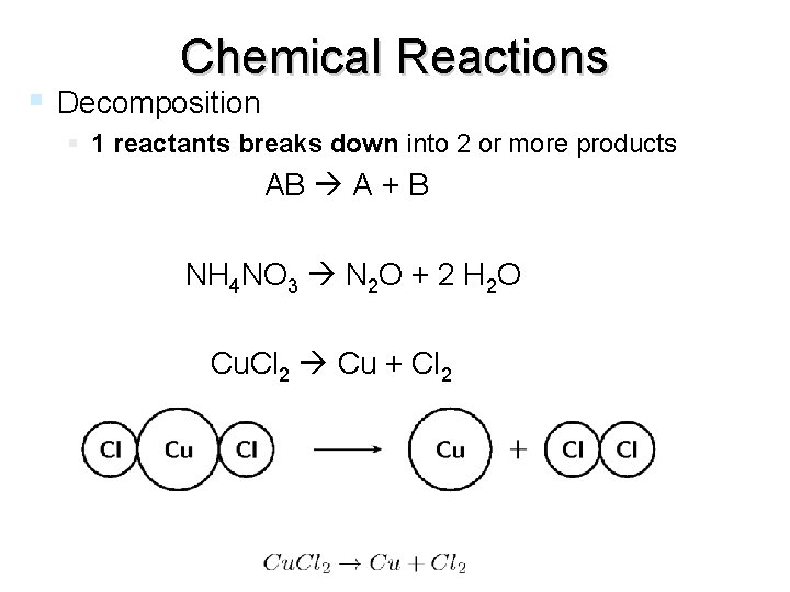 Chemical Reactions Decomposition 1 reactants breaks down into 2 or more products AB A