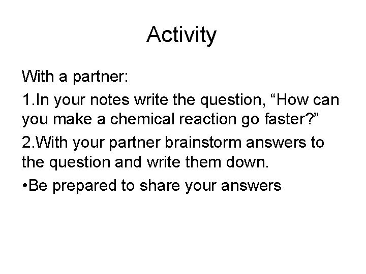 Activity With a partner: 1. In your notes write the question, “How can you