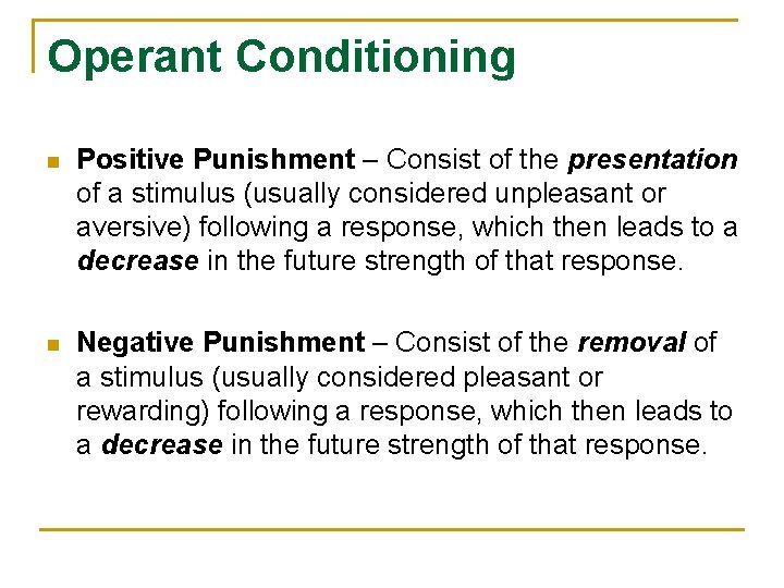 Operant Conditioning n Positive Punishment – Consist of the presentation of a stimulus (usually Operant Conditioning n Positive Punishment – Consist of the presentation of a stimulus (usually