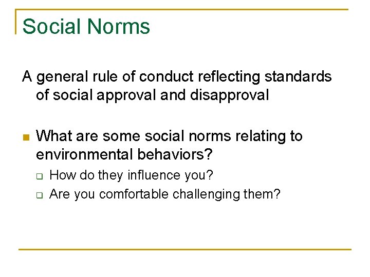 Social Norms A general rule of conduct reflecting standards of social approval and disapproval Social Norms A general rule of conduct reflecting standards of social approval and disapproval