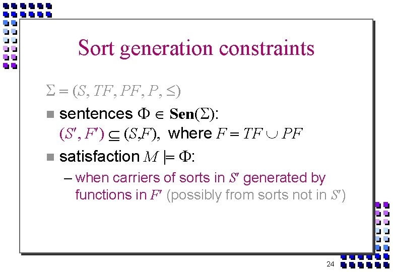 Sort generation constraints S TF PF P sentences Sen : S F S F
