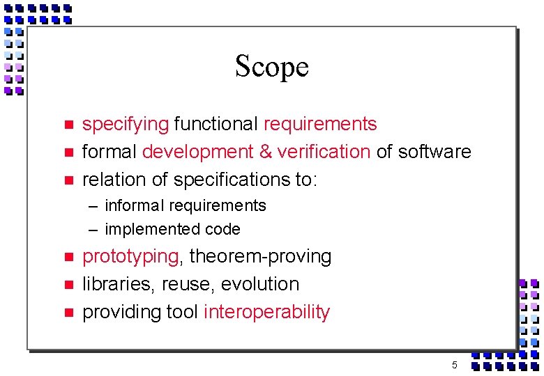 Scope specifying functional requirements formal development & verification of software relation of specifications to: