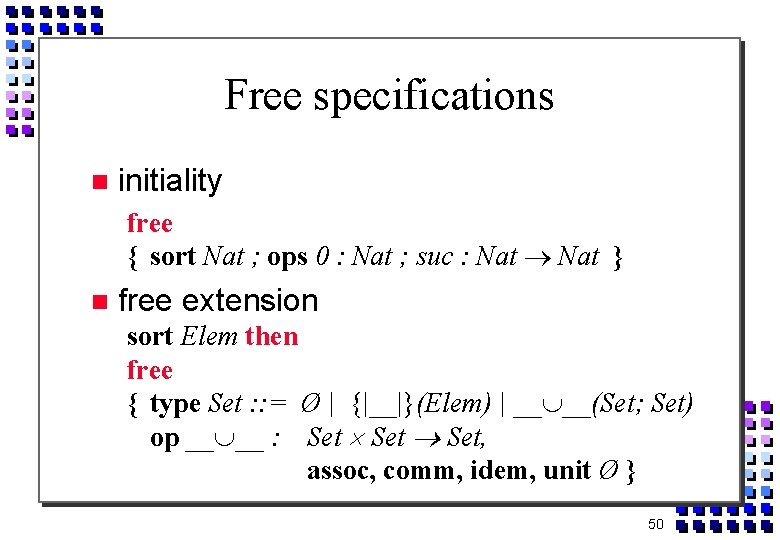 Free specifications initiality free { sort Nat ; ops 0 : Nat ; suc