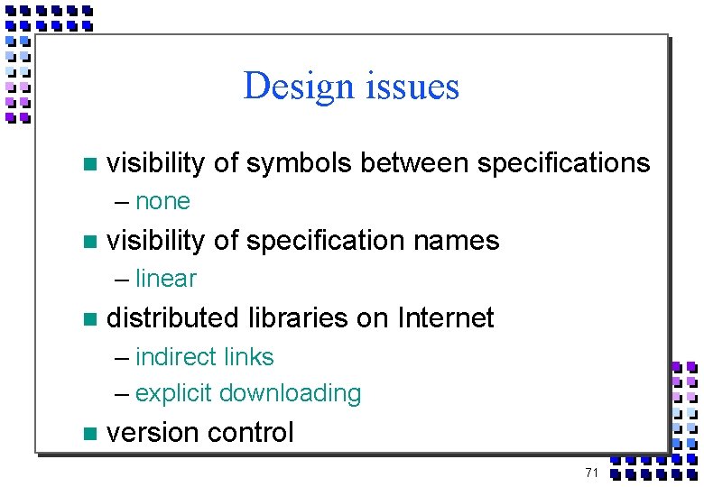 Design issues visibility of symbols between specifications – none visibility of specification names –