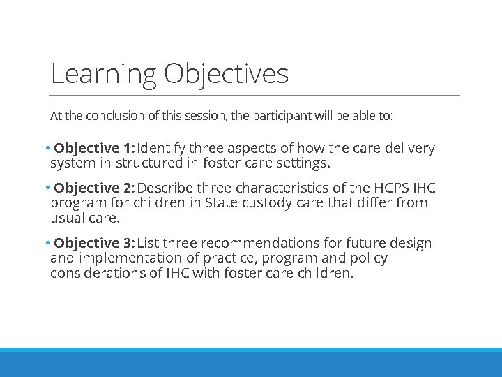 Learning Objectives At the conclusion of this session, the participant will be able to: