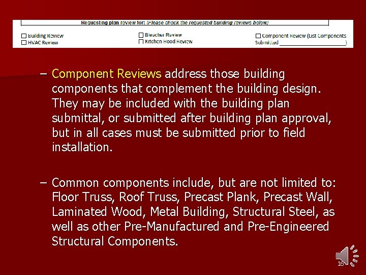 – Component Reviews address those building components that complement the building design. They may
