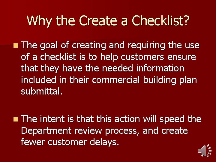 Why the Create a Checklist? n The goal of creating and requiring the use
