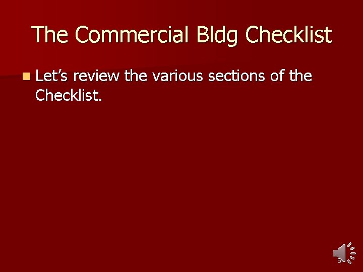 The Commercial Bldg Checklist n Let’s review the various sections of the Checklist. 5