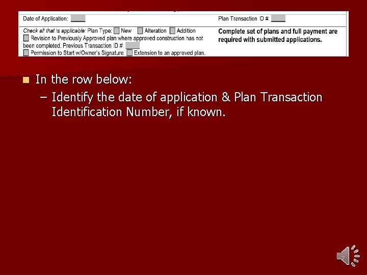 n In the row below: – Identify the date of application & Plan Transaction