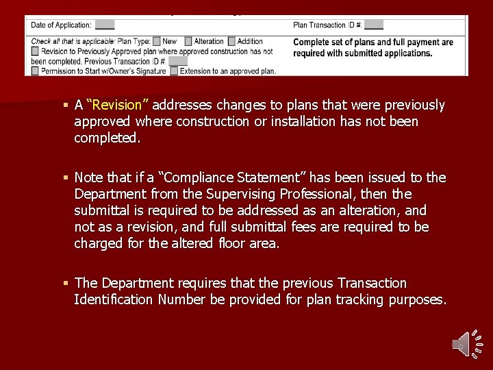 § A “Revision” addresses changes to plans that were previously approved where construction or