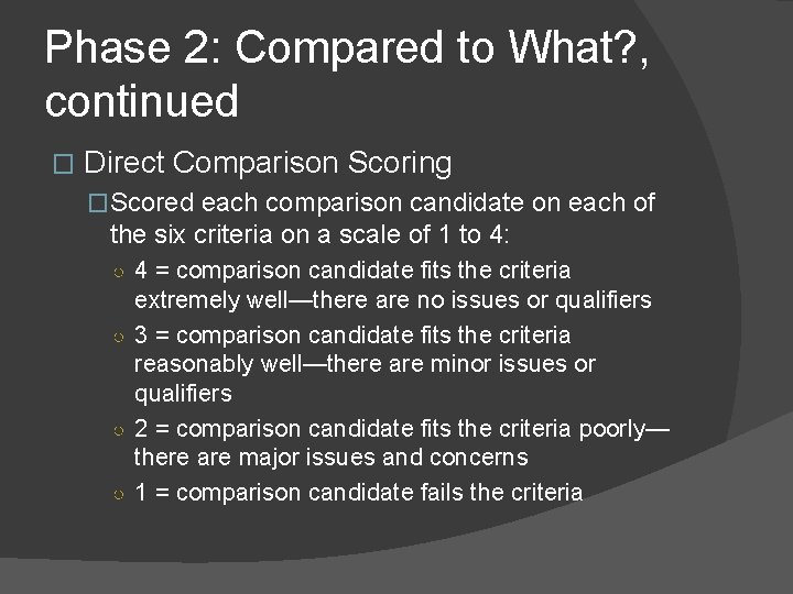 Phase 2: Compared to What? , continued � Direct Comparison Scoring �Scored each comparison