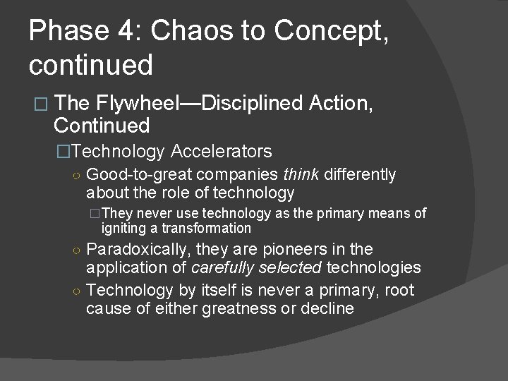 Phase 4: Chaos to Concept, continued � The Flywheel—Disciplined Action, Continued �Technology Accelerators ○