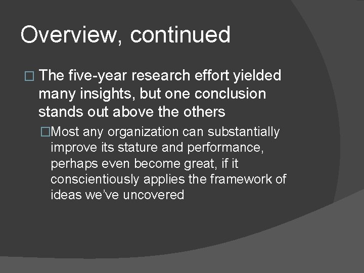 Overview, continued � The five-year research effort yielded many insights, but one conclusion stands