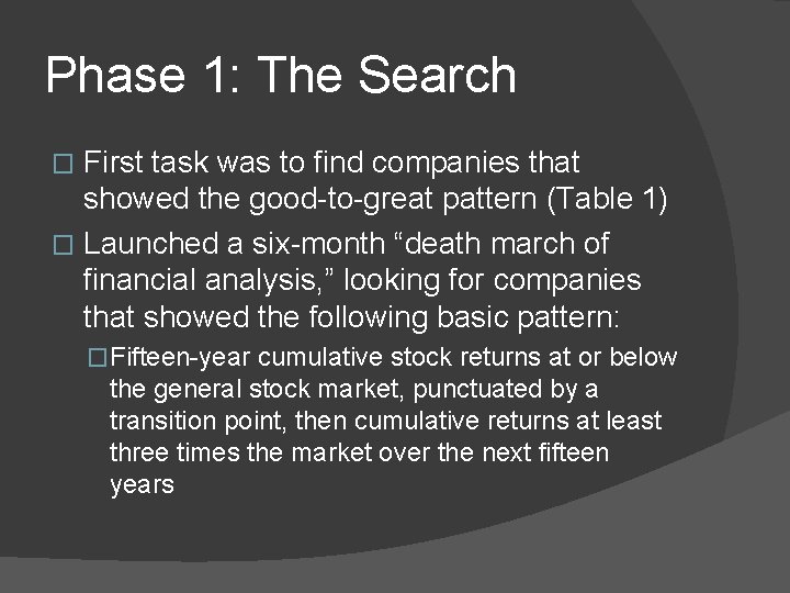 Phase 1: The Search First task was to find companies that showed the good-to-great