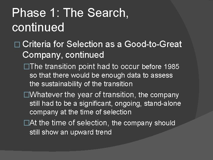 Phase 1: The Search, continued � Criteria for Selection as a Good-to-Great Company, continued