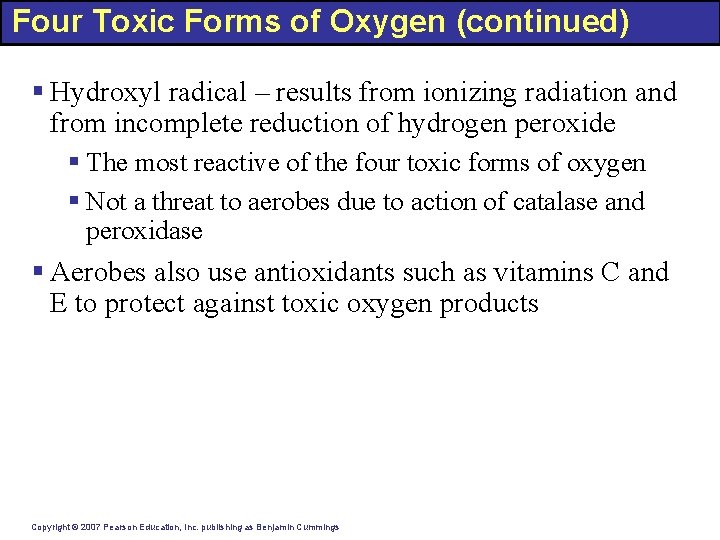 Four Toxic Forms of Oxygen (continued) § Hydroxyl radical – results from ionizing radiation