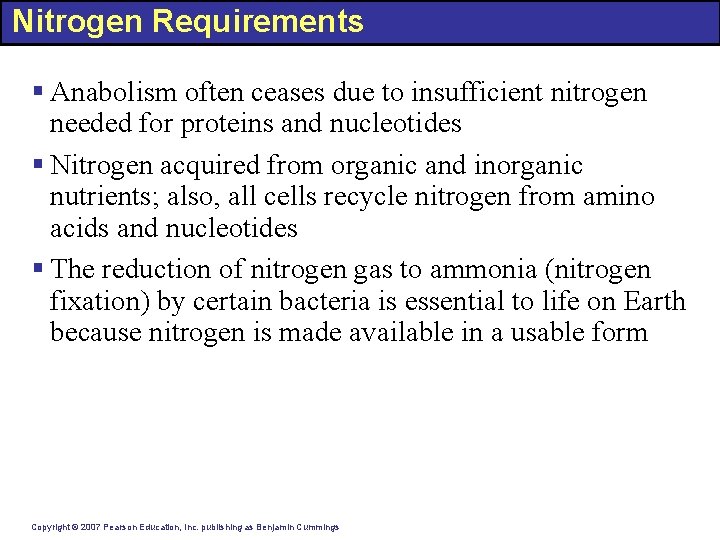 Nitrogen Requirements § Anabolism often ceases due to insufficient nitrogen needed for proteins and