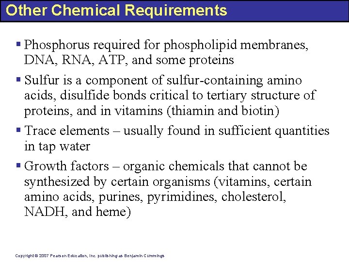 Other Chemical Requirements § Phosphorus required for phospholipid membranes, DNA, RNA, ATP, and some