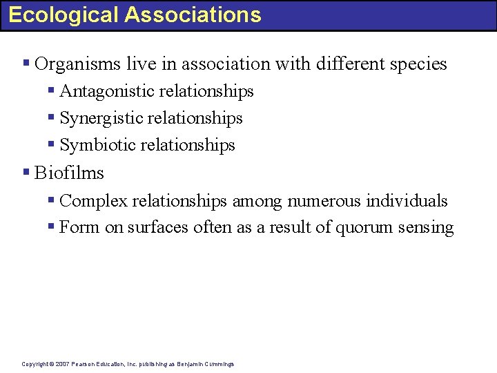 Ecological Associations § Organisms live in association with different species § Antagonistic relationships §