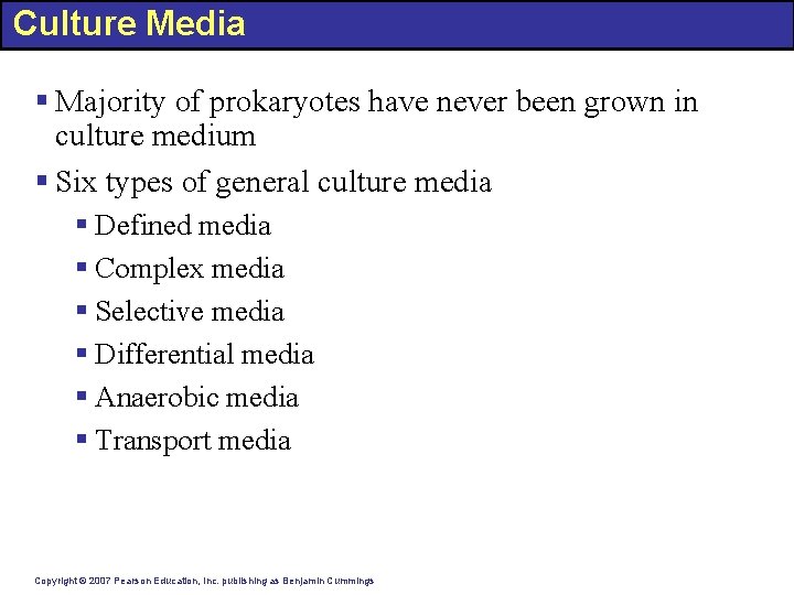 Culture Media § Majority of prokaryotes have never been grown in culture medium §